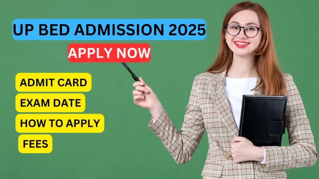 UP BEd Admission 2025 | UP BEd Entrance Exam 2025 Apply Online